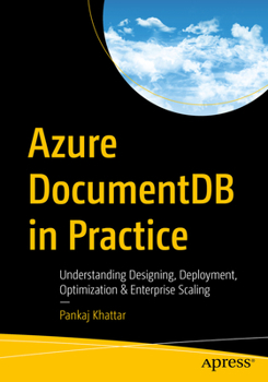 Paperback Azure Documentdb in Practice: Understanding Designing, Deployment, Optimization & Enterprise Scaling Book