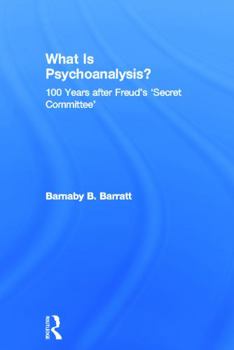 Hardcover What Is Psychoanalysis?: 100 Years After Freud's 'Secret Committee' Book