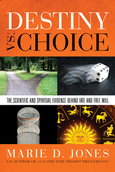 Paperback Destiny vs. Choice: The Scientific and Spiritual Evidence Behind Fate and Free Will Book