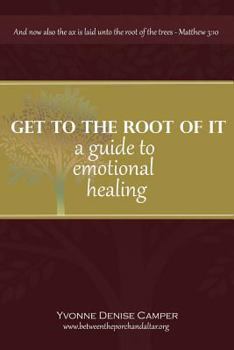 Paperback Get to the Root of It: A guide to emotional healing Book