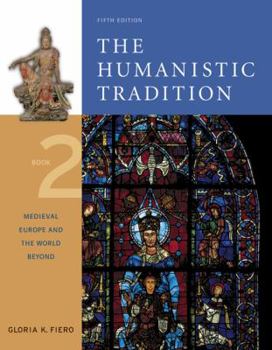 Paperback The Humanistic Tradition, Book 2: Medieval Europe and the World Beyond: Medieval Europe and the World Beyond Book