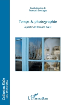 Temps & photographie: A partir de Bernard Koest (Eidos) (French Edition)