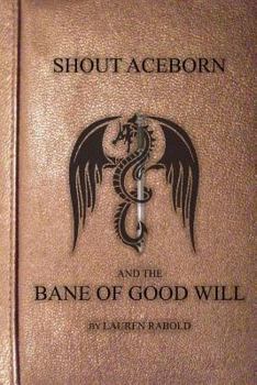 Shout Aceborn and the Bane of Good Will (Shout Aceborn Saga Book 1)