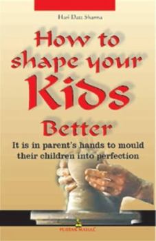 Paperback How to Shape Your Kids Better Book