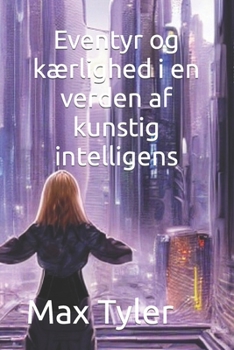 Paperback Eventyr og kærlighed i en verden af kunstig intelligens [Danish] Book