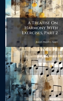 A Treatise On Harmony With Exercises, Part 2
