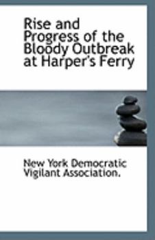 Paperback Rise and Progress of the Bloody Outbreak at Harper's Ferry Book