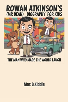 Paperback Rowan Atkinson's (Mr Bean) Biography for kids: The Man Who Made the World Laugh Book