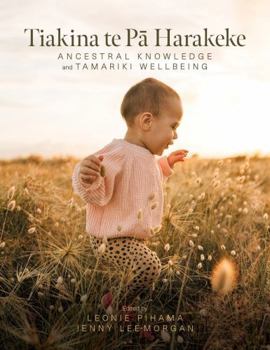 Paperback Tiakina te Pa Harakeke: Ancestral Knowledge and Tamariki Wellbeing Book