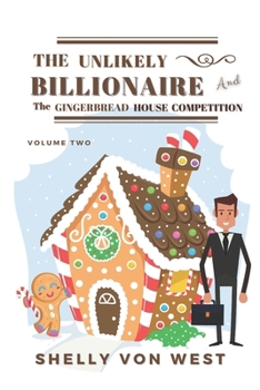 Paperback The Unlikely Billionaire: The Gingerbread House Volume Two Book