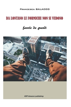 Paperback Da Lontano Le Formiche Non Si Vedono: favole da grandi [Italian] Book