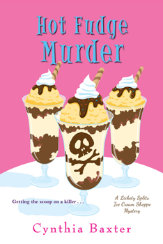 Hot Fudge Murder - Book #2 of the Lickety Splits Ice Cream Shoppe Mystery
