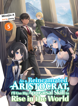 Paperback As a Reincarnated Aristocrat, I'll Use My Appraisal Skill to Rise in the World 5 (Light Novel) Book