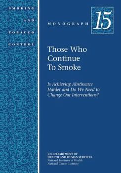 Paperback Those Who Continue to Smoke: Smoking and Tobacco Control Monograph No. 15 Book