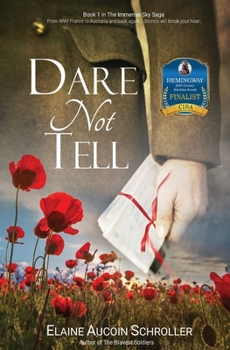 Dare Not Tell: From WWI France to Australia and back again... Secrets will break your heart. - Book #1 of the Immense Sky Saga