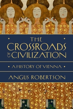 Hardcover The Crossroads of Civilization: A History of Vienna Book