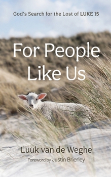 For People Like Us: God's Search for the Lost of Luke 15