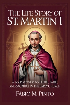 THE LIFE STORY OF ST. MARTIN I (Lives Of Saints)