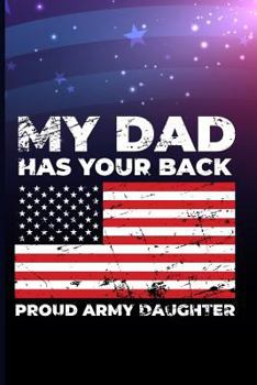 Paperback My Dad Has Your Back Proud Army Daughter Book