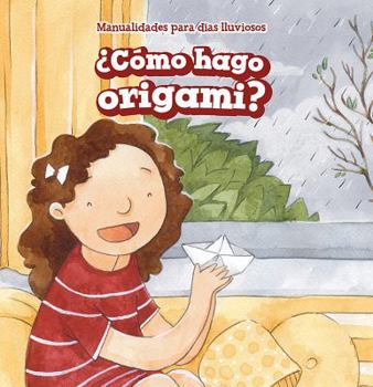 Library Binding ¿Cómo Hago Origami? (How Do I Make Origami?) [Spanish] Book