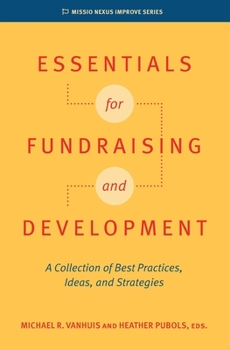 Paperback Essentials for Fundraising and Development: A Collection of Best Practices, Ideas, and Strategies Book