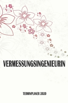 Vermessungsingenieurin - Terminplaner 2020: Organizer und Planer mit individuellem Cover | Geschenk für Büro, Arbeitskollegen, Kollegen und ... Wochenplaner, Jahresplaner (German Edition)