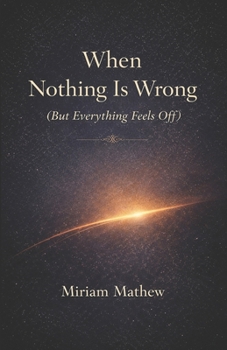 Paperback When Nothing Is Wrong (But Everything Feels Off) Book