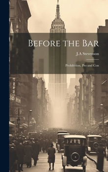 Hardcover Before the Bar: Prohibition, Pro and Con Book