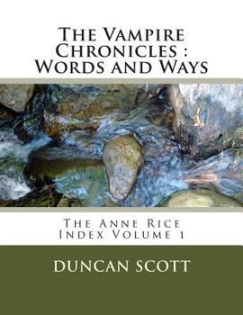 Paperback The Vampire Chronicles: Words and Ways: The Anne Rice Index Volume 1 Book