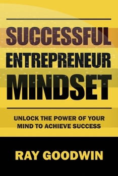 Paperback Successful Entrepreneur Mindset: Unlock the Power of Your Mind to Achieve Success Book