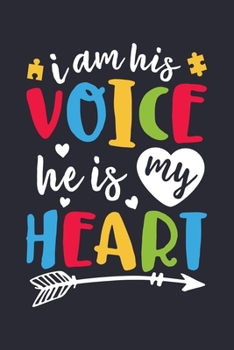 Paperback I am His Voice He is My Heart: Autism Awareness Lined Notebook, Journal, Organizer, Diary, Composition Notebook, Gifts for Autism Supporters Book