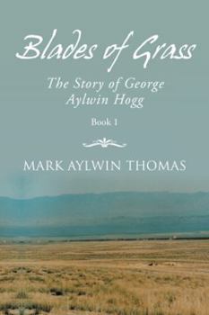 Paperback Blades of Grass: The Story of George Aylwin Hogg Book