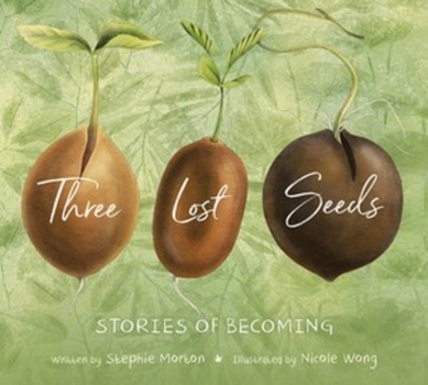 Hardcover Three Lost Seeds: Stories of Becoming Book