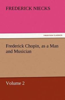 Paperback Frederick Chopin, as a Man and Musician - Volume 2 Book