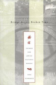 Hardcover Bridge Across Broken Time: Chinese and Jewish Cultural Memory Book