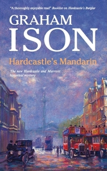 Hardcastle's Mandarin (Hardcastle and Marriott Historical Mysteries) - Book #7 of the Hardcastle