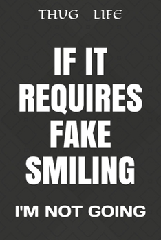 Paperback If It Requires Fake Smiling: I'm Not Going Book