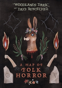 Map Woodlands Dark and Days Bewitched: A Map of Folk Horror Book