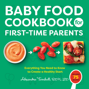 Paperback Baby Food Cookbook for First-Time Parents: Everything You Need to Know to Create a Healthy Start Book
