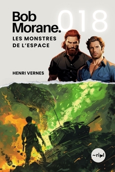 Bob Morane - Les Monstres de l'Espace: Tome 018 (Saga Bob Morane : Voyages, Récits et Aventures) (French Edition)