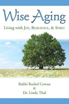 Paperback Wise Aging: Living with Joy, Resilience, & Spirit Book