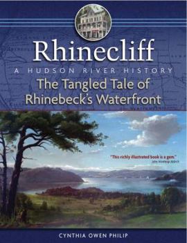 Paperback Rhinecliff: The Tangled Tale of Rhinebeck's Waterfront: A Hudson River History Book