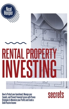 Hardcover Rental Property Investing Secrets: How to Protect your Investment, Manage your Tenants, and Prevent Financial Losses with Proven Strategies to Maximiz Book