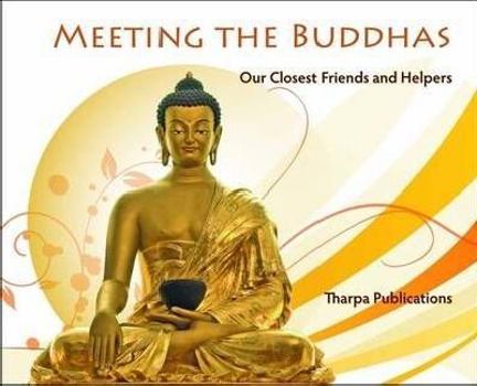 Hardcover Meeting the Buddhas: Our Closest Friends and Helpers Book