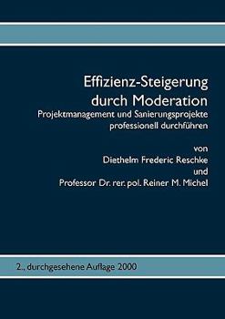 Paperback Effizienz-Steigerung durch Moderation: Projektmanagement und Sanierungsprojekte professionell durchführen [German] Book