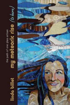 Paperback my meteoric rise (to here): the path of one glass artisan Book