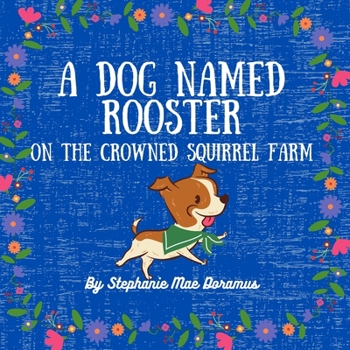 Paperback A Dog Named Rooster: On The Crowned Squirrel Farm Book
