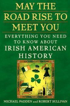 Mass Market Paperback May the Road Rise to Meet You: Everything You Need to Know about Irish American History Book