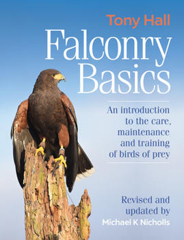 Hardcover Falconry Basics: An Introduction to the Care, Maintenance and Training of Birds of Prey Book