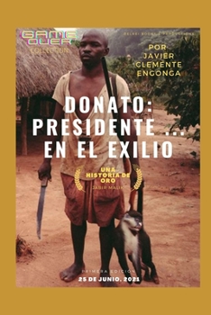 Guinea Ecuatorial: Donato, Presidente ... En El Exilio: Gameover Collection